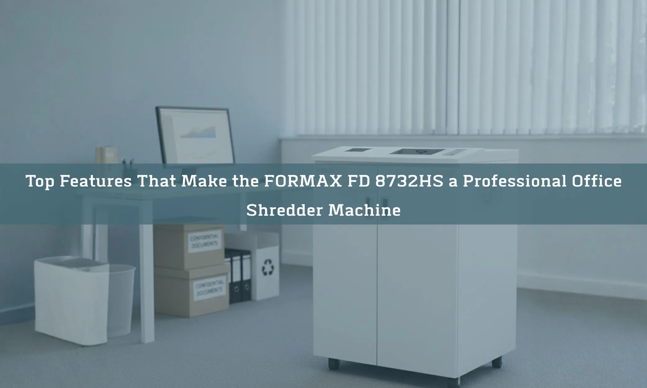 Top Features That Make the FORMAX FD 8732HS a Professional Office Shredder Machine